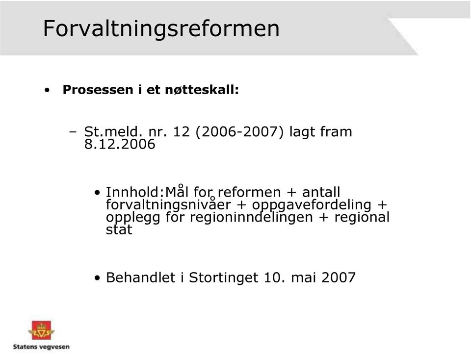 antall forvaltningsnivåer + oppgavefordeling + opplegg for