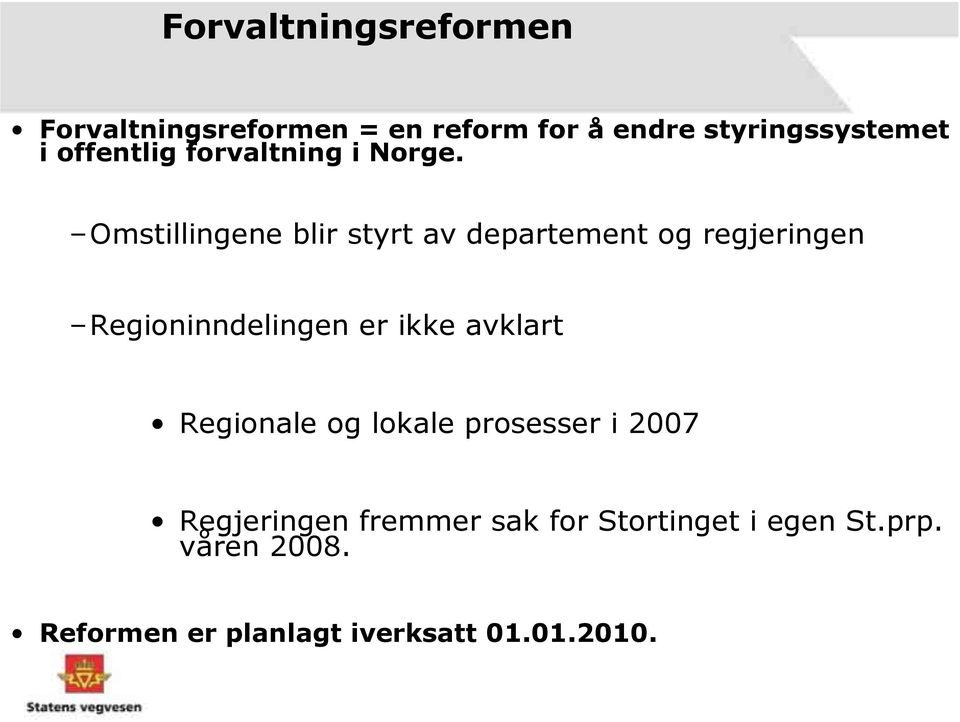 Omstillingene blir styrt av departement og regjeringen Regioninndelingen er ikke