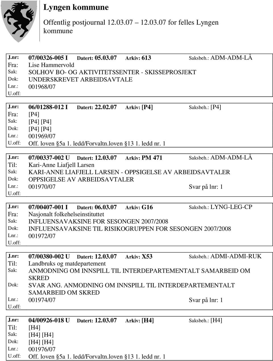 nr: 07/00337-002 U Datert: 12.03.07 Arkiv: PM 471 Saksbeh.