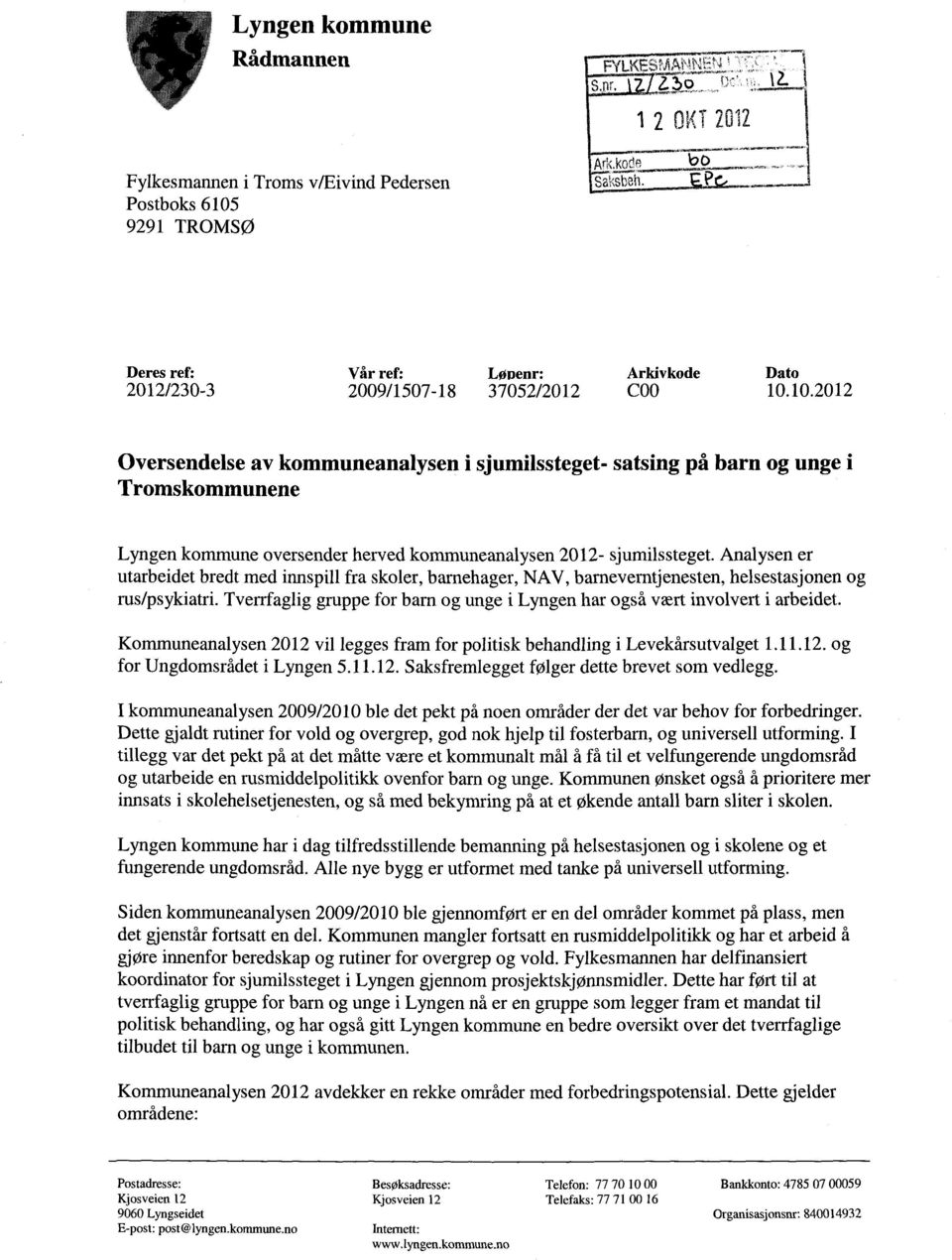 10.2012 Oversendelse av kommuneanalysen i sjumilssteget- satsing på barn og unge i Tromskommunene Lyngen kommune oversender herved kommuneanalysen 2012- sjumilssteget.