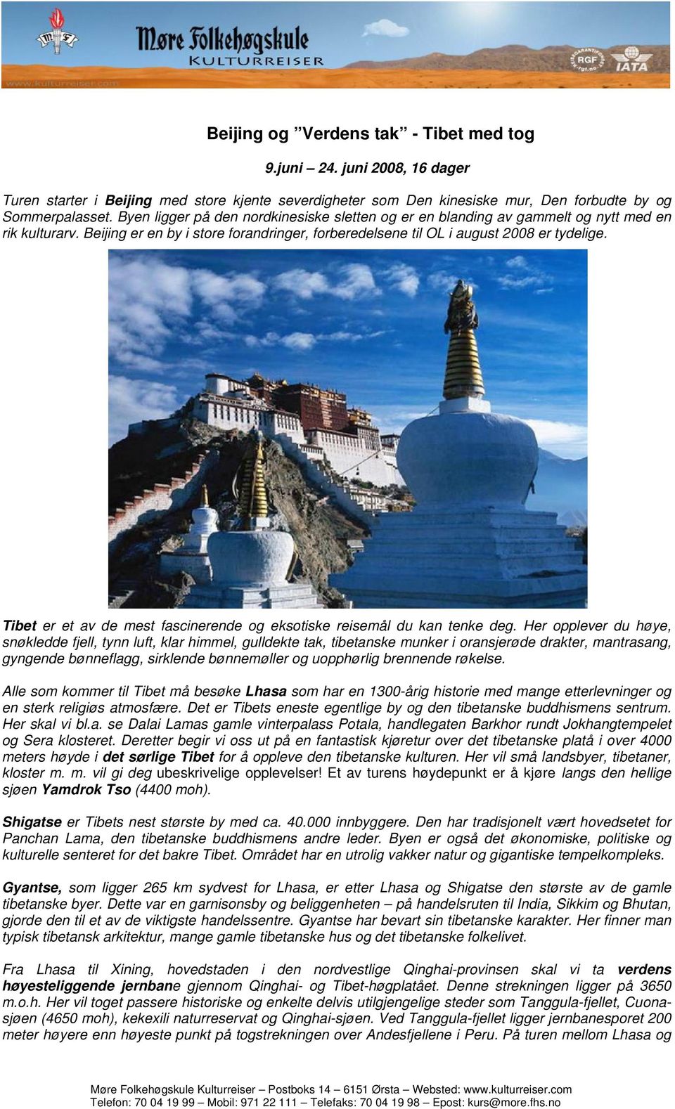 Tibet er et av de mest fascinerende og eksotiske reisemål du kan tenke deg.