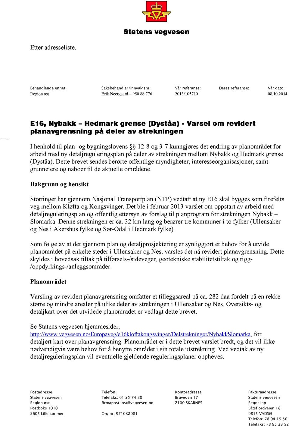 for arbeid med ny detaljreguleringsplan på deler av strekningen mellom Nybakk og Hedmark grense (Dyståa).