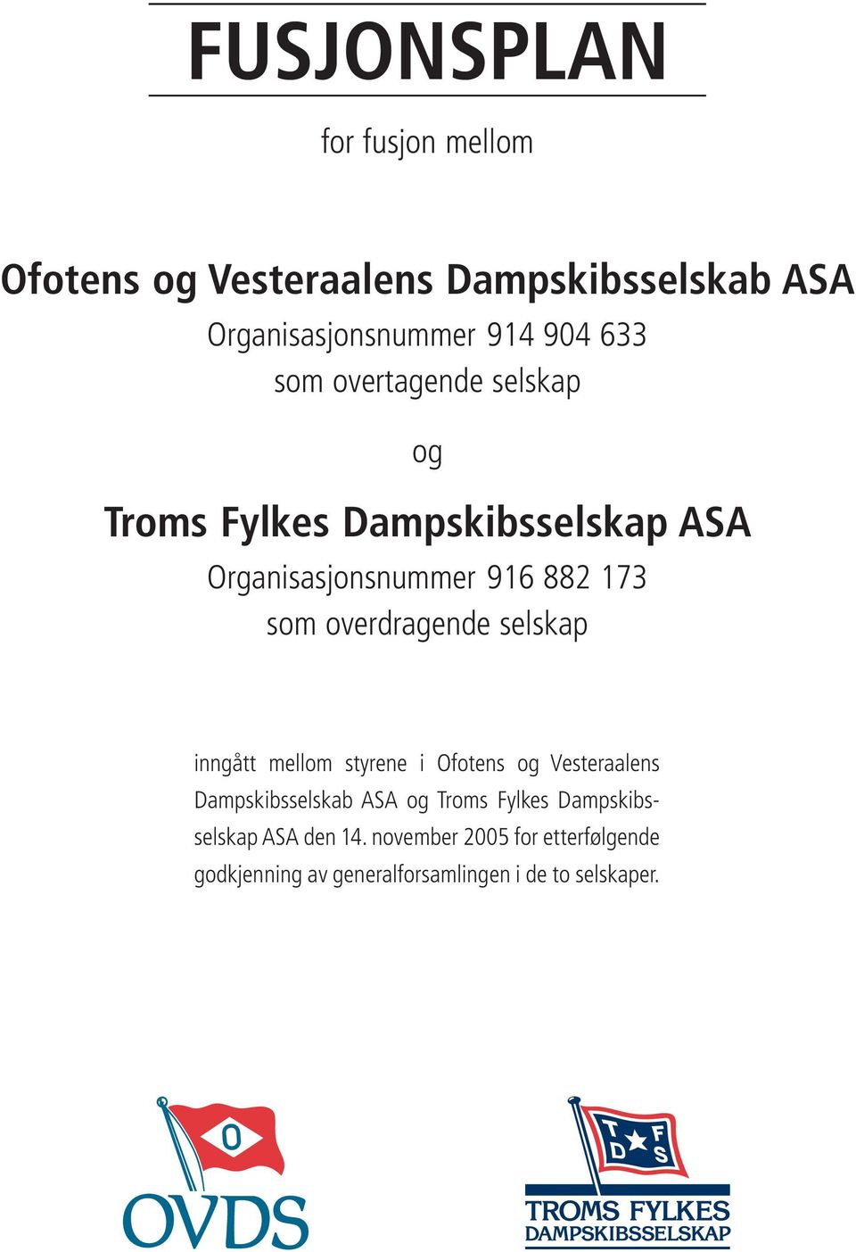 overdragende selskap inngått mellom styrene i Ofotens og Vesteraalens Dampskibsselskab ASA og Troms Fylkes