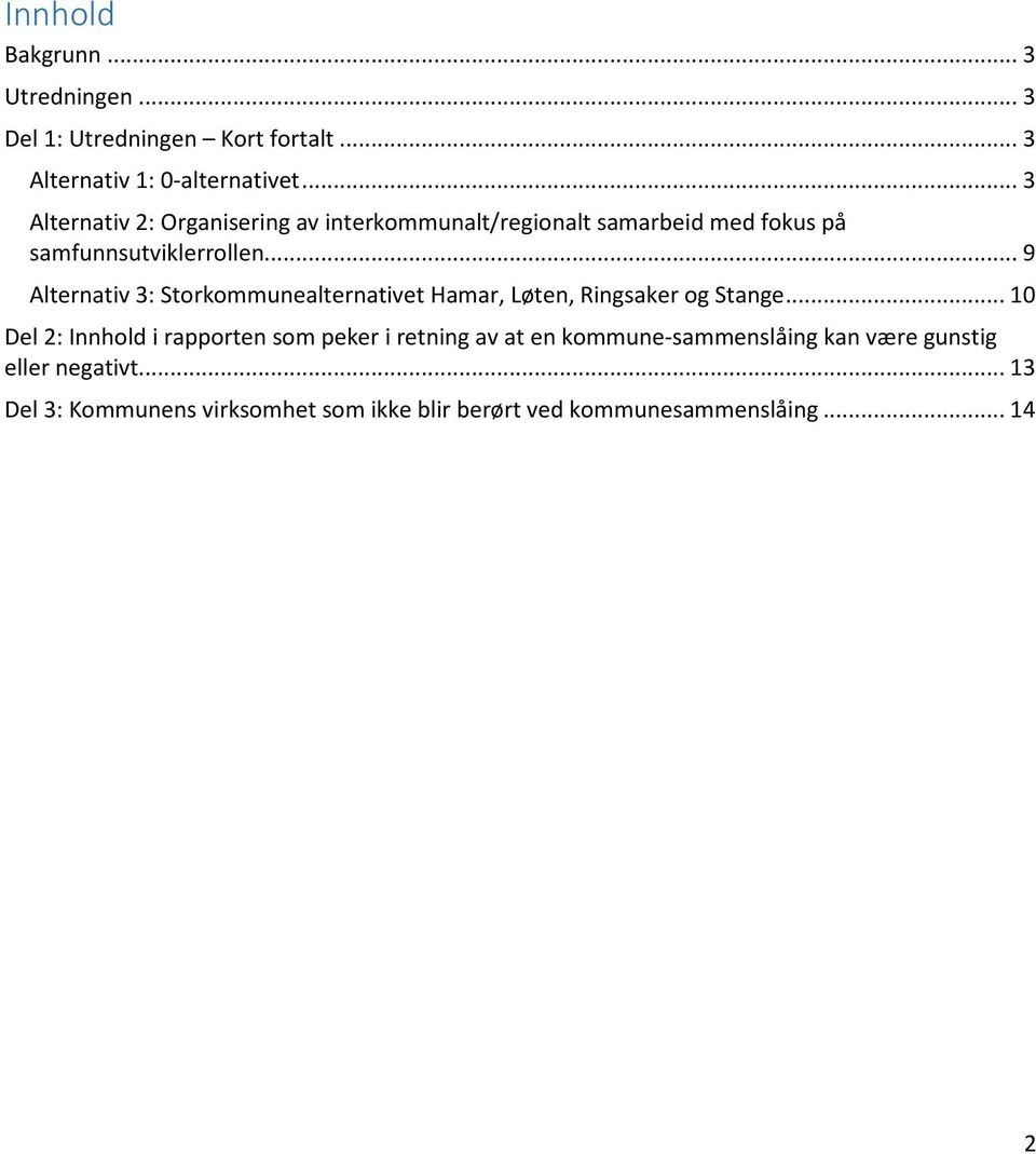 .. 9 Alternativ 3: Storkommunealternativet Hamar, Løten, Ringsaker og Stange.