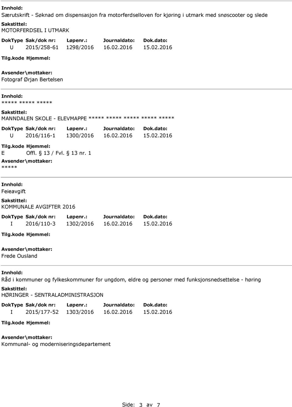 1 Feieavgift KOMMNALE AVGFTER 2016 2016/110-3 1302/2016 Frede Ousland Råd i kommuner og fylkeskommuner for ungdom, eldre og