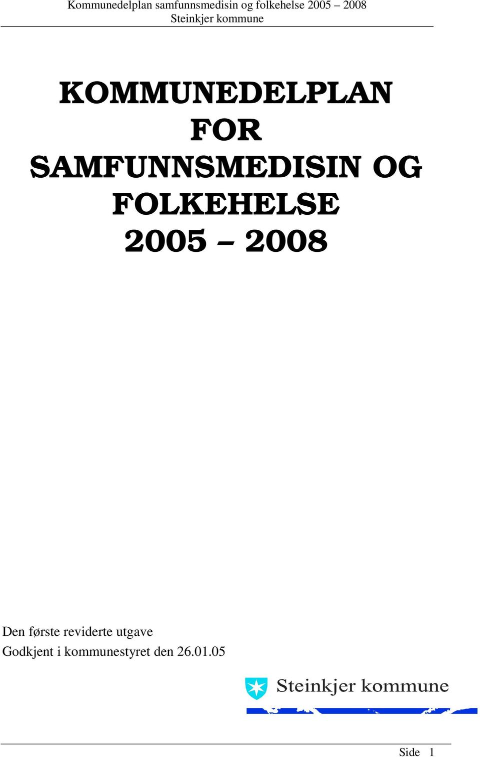 2005 2008 Den første reviderte