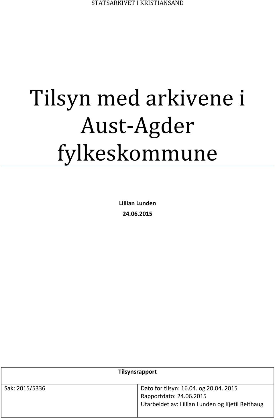 2015 Tilsynsrapport Sak: 2015/5336 Dato for tilsyn: 16.04.