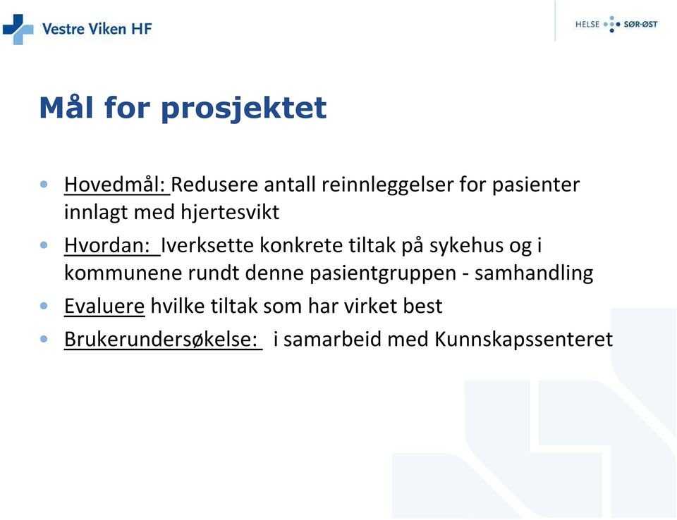 i kommunene rundt denne pasientgruppen - samhandling Evaluere hvilke