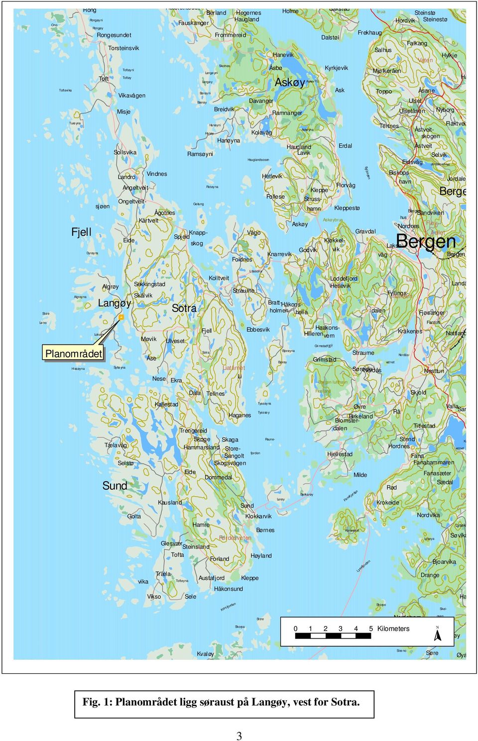 Bærøy Åsbø Kyrkjevik Askøy AskevŸ± Davanger Breidvik Ramnanger Hanøyni Hanøy Askø yna Kolavåg Hanøyna Haugland Ramsøyni Lavik Rot øy na Geitung Bergen- Sandviken hus Fl øy- Nordnes fjellet Knapp-