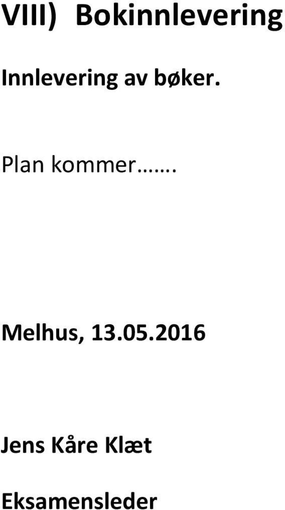 Plan kommer. Melhus, 13.