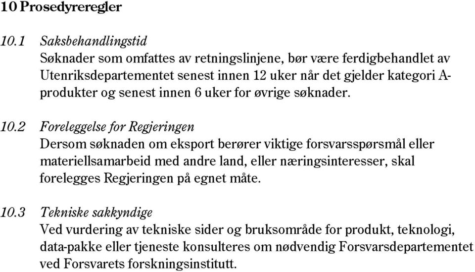 produkter og senest innen 6 uker for øvrige søknader. 10.