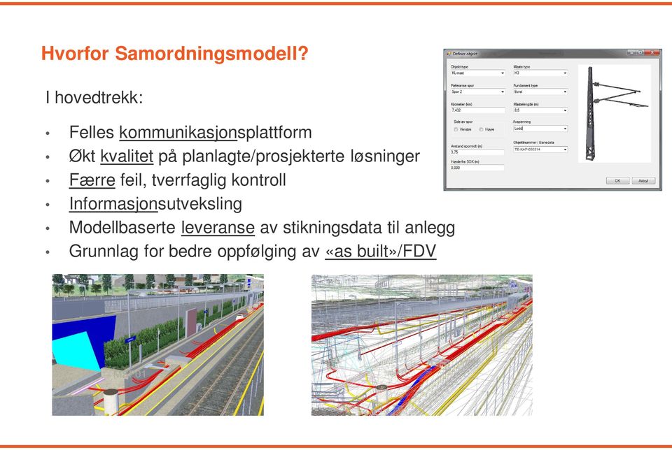 planlagte/prosjekterte løsninger Færre feil, tverrfaglig kontroll