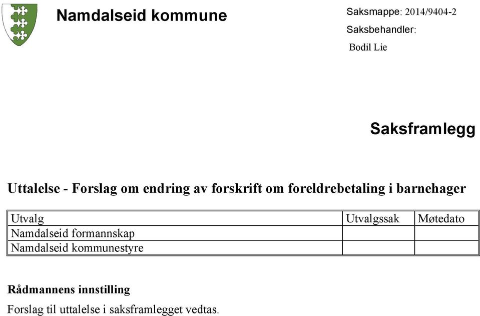 foreldrebetaling i barnehager Utvalg Utvalgssak Møtedato Namdalseid