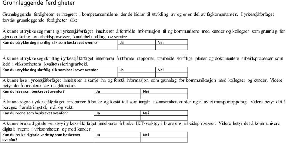 gjennomføring av arbeidsprosesser, kundebehandling og service.