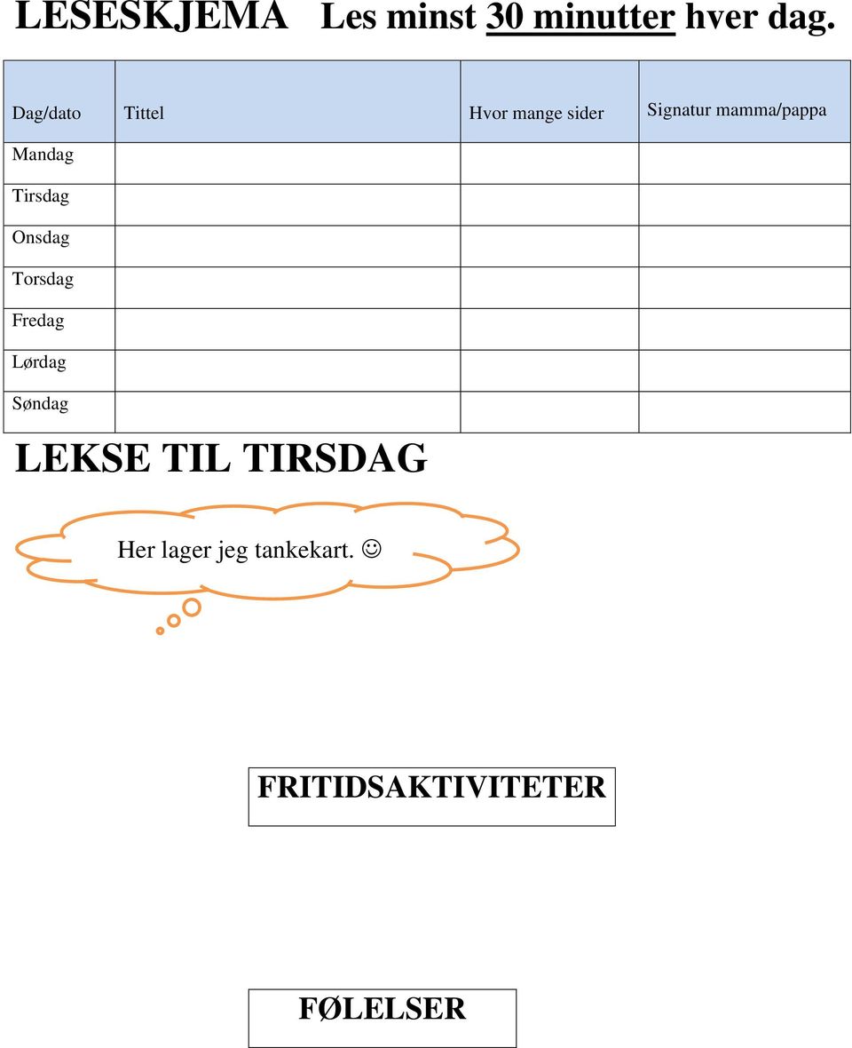 Mandag Tirsdag Onsdag Torsdag Fredag Lørdag Søndag