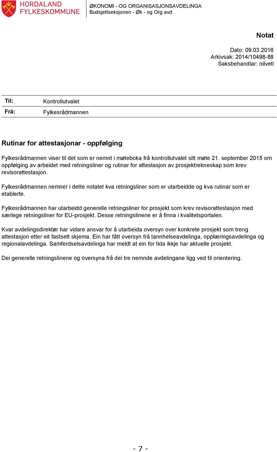 kontrollutvalet sitt møte 21. september 2015 om oppfølging av arbeidet med retningsliner og rutinar for attestasjon av prosjektrekneskap som krev revisorattestasjon.