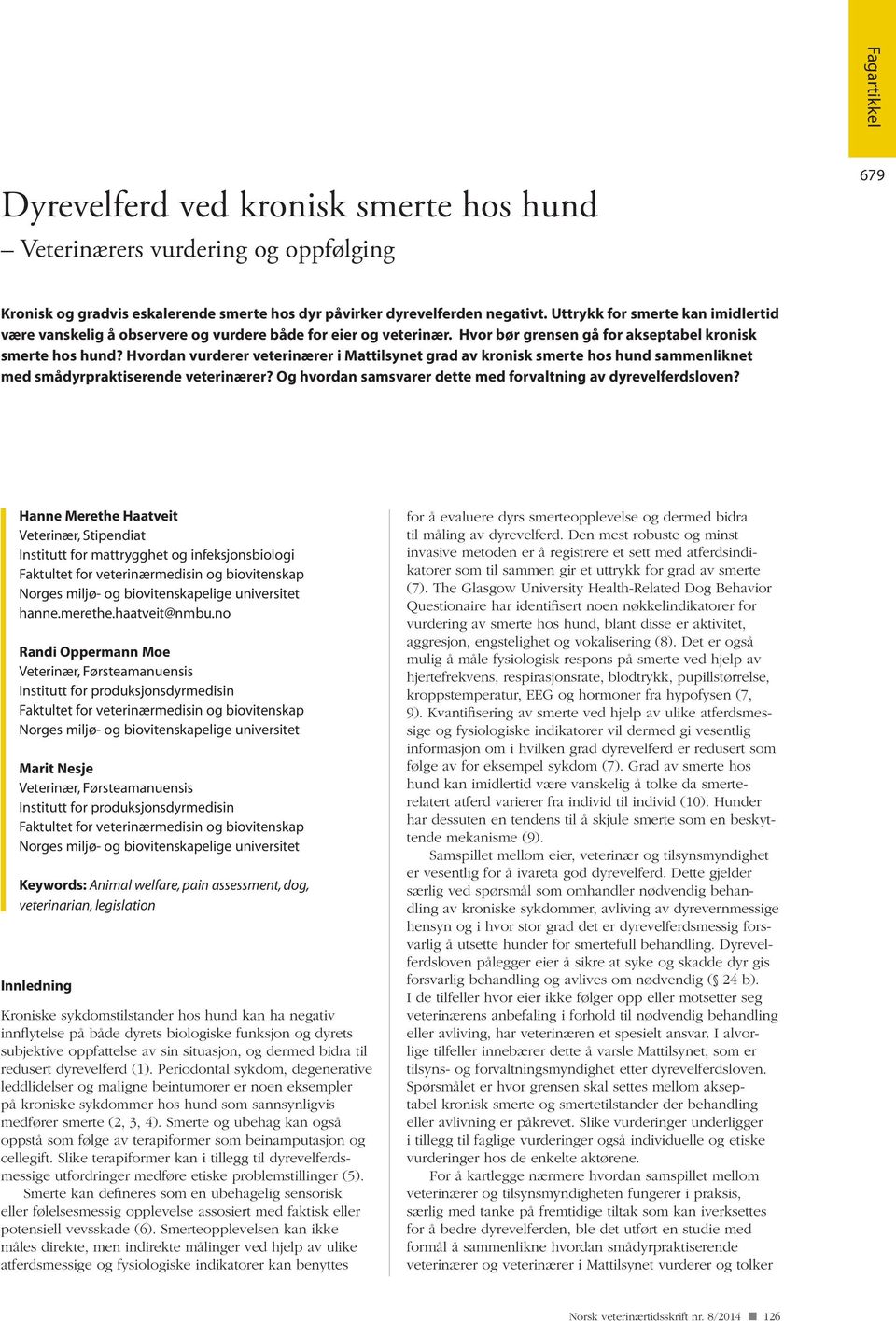 Hvordan vurderer veterinærer i Mattilsynet grad av kronisk smerte hos hund sammenliknet med smådyrpraktiserende veterinærer? Og hvordan samsvarer dette med forvaltning av dyrevelferdsloven?