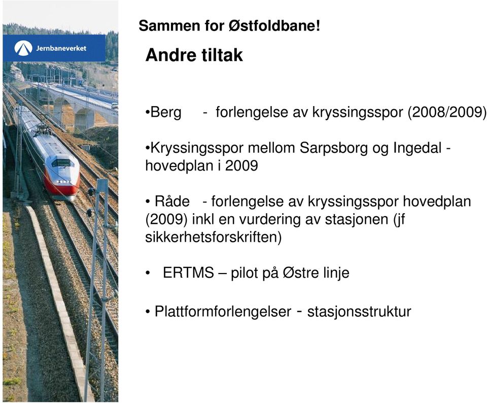 mellom Sarpsborg og Ingedal - hovedplan i 2009 Råde - forlengelse av