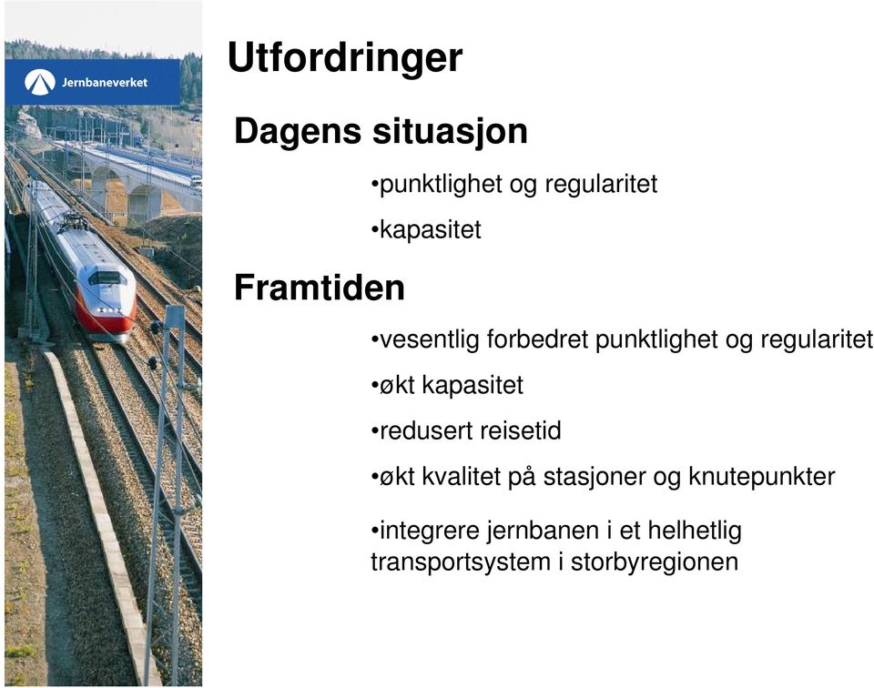 kapasitet redusert reisetid økt kvalitet på stasjoner og