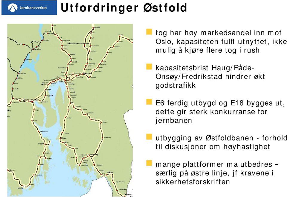 E18 bygges ut, dette gir sterk konkurranse for jernbanen utbygging av Østfoldbanen - forhold til