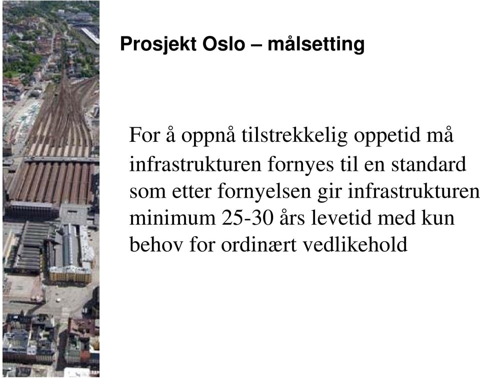 som etter fornyelsen gir infrastrukturen minimum