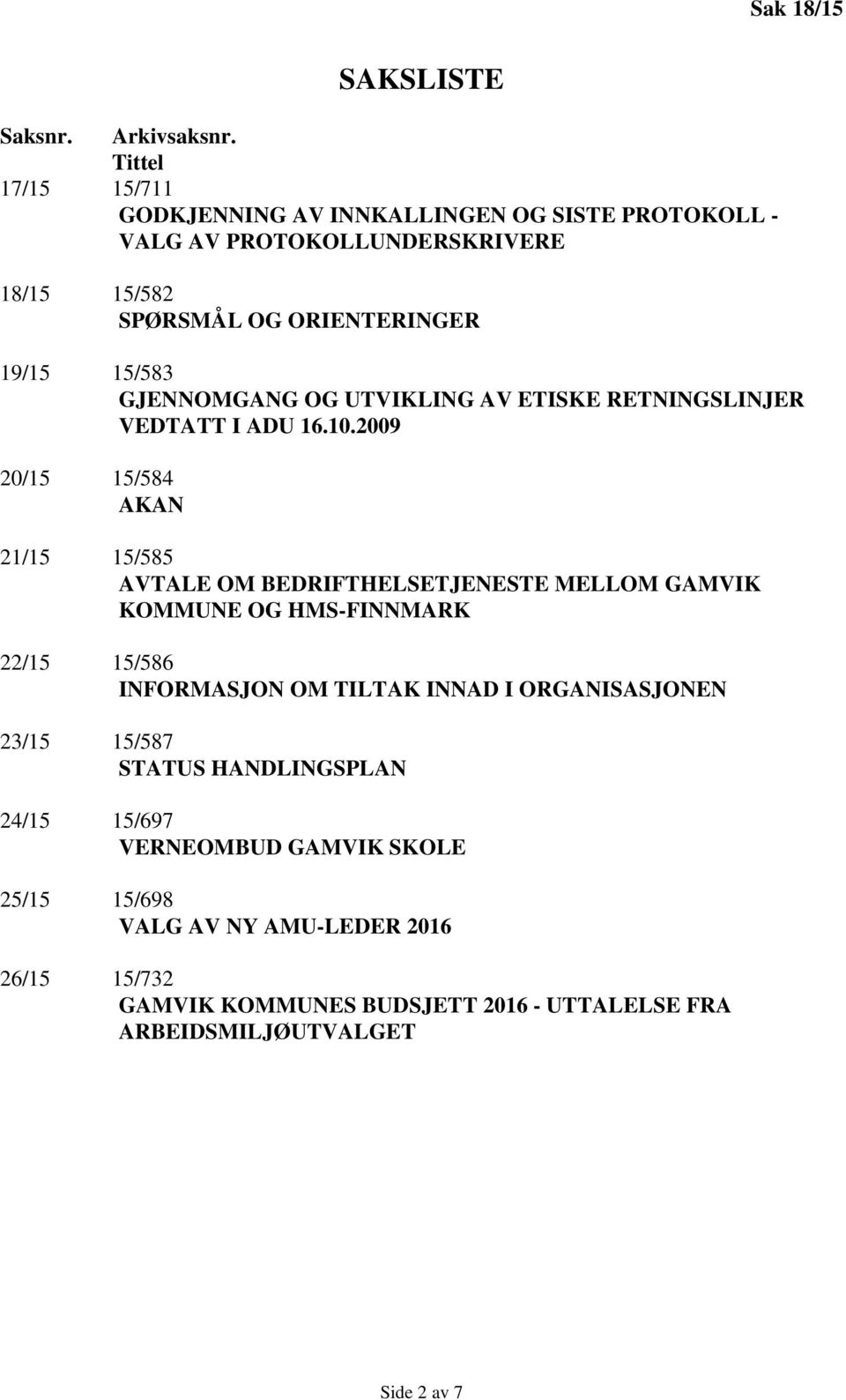 GJENNOMGANG OG UTVIKLING AV ETISKE RETNINGSLINJER VEDTATT I ADU 16.10.