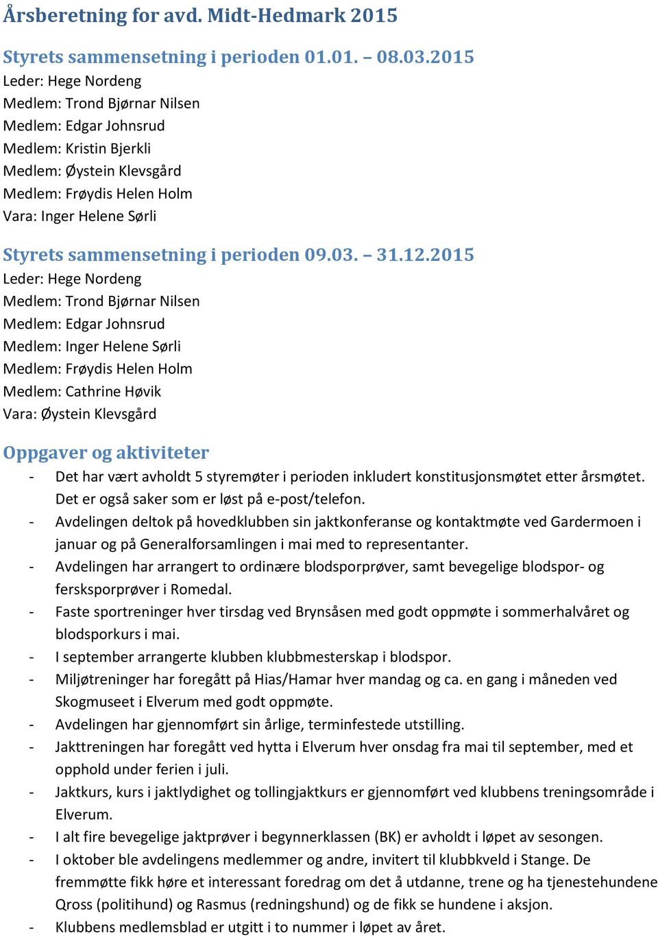 sammensetning i perioden 09.03. 31.12.