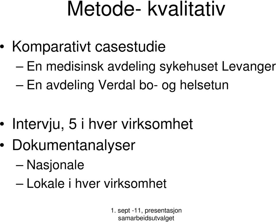 Verdal bo- og helsetun Intervju, 5 i hver