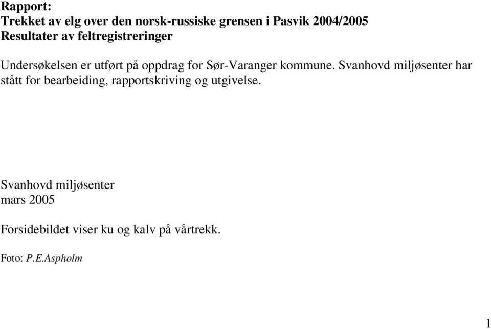 Svanhovd miljøsenter har stått for bearbeiding, rapportskriving og utgivelse.