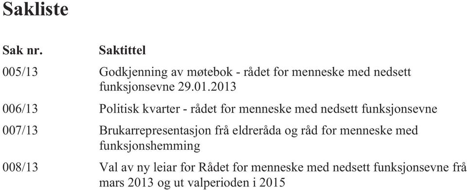 2013 006/13 Politisk kvarter - rådet for menneske med nedsett funksjonsevne 007/13