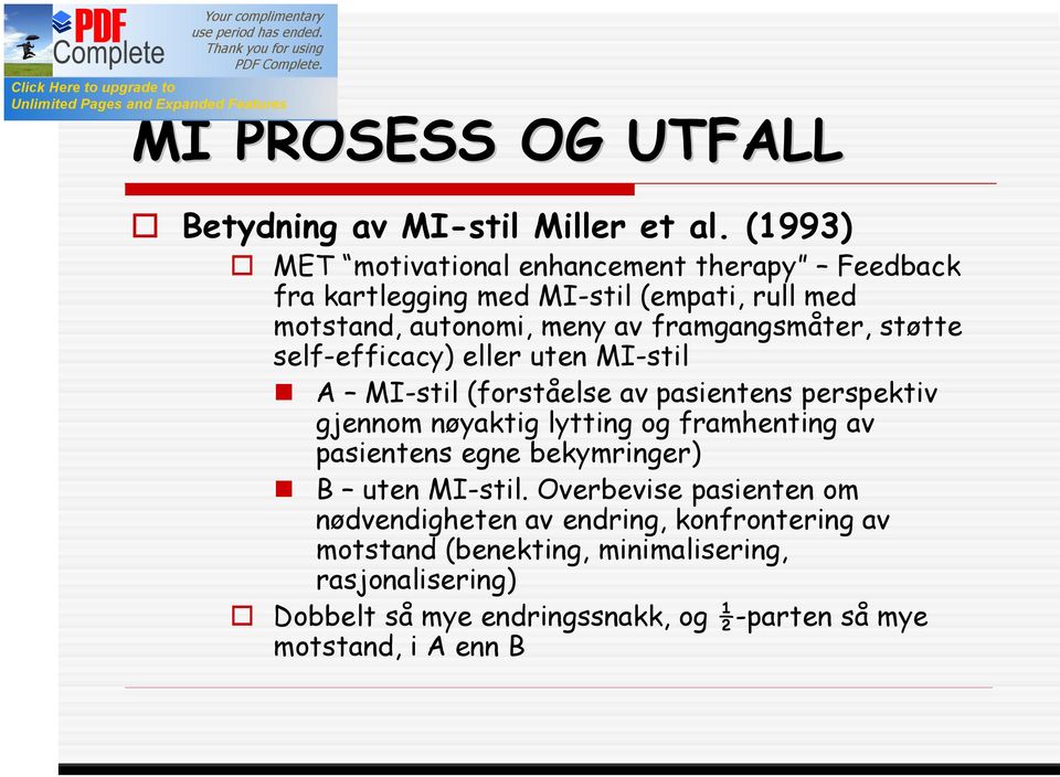 framgangsmåter, støtte self-efficacy) eller uten MI-stil A MI-stil (forståelse av pasientens perspektiv gjennom nøyaktig lytting og