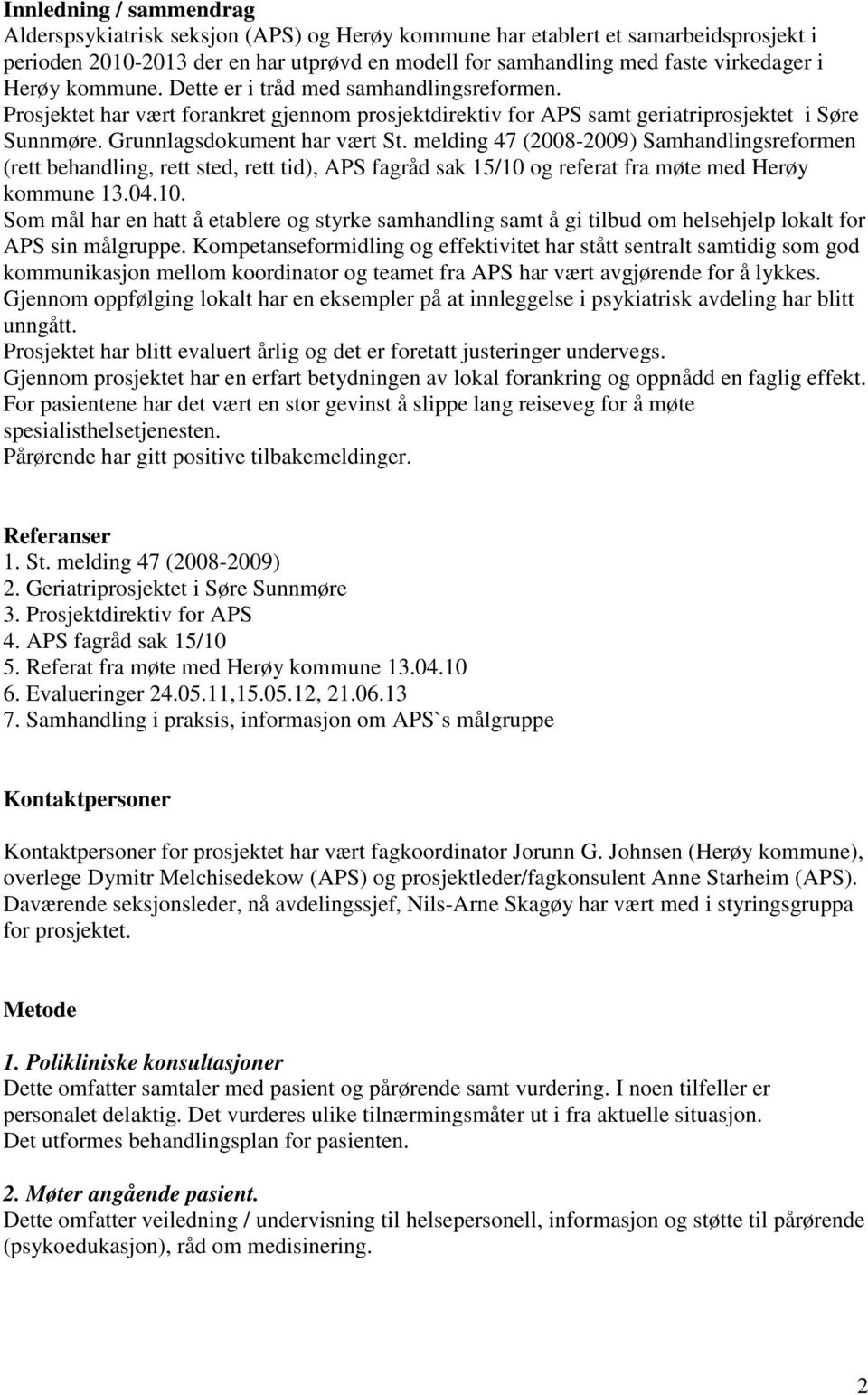 melding 47 (2008-2009) Samhandlingsreformen (rett behandling, rett sted, rett tid), APS fagråd sak 15/10 