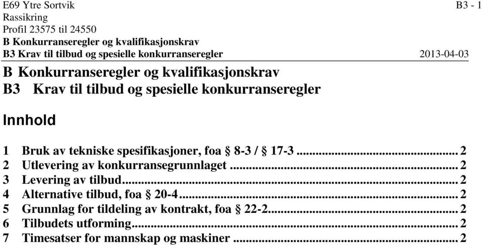 av tekniske spesifikasjoner, foa 8-3 / 17-3... 2 2 Utlevering av konkurransegrunnlaget... 2 3 Levering av tilbud.