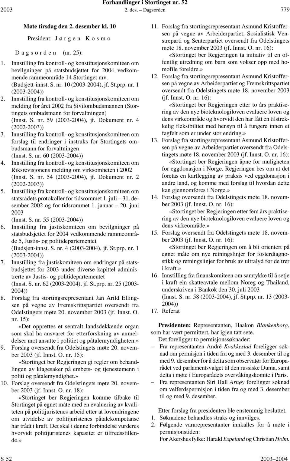 Innstilling fra kontroll- og konstitusjonskomiteen om melding for året 2002 fra Sivilombudsmannen (Stortingets ombudsmann for forvaltningen) (Innst. S. nr. 59 (2003-2004), jf. Dokument nr.