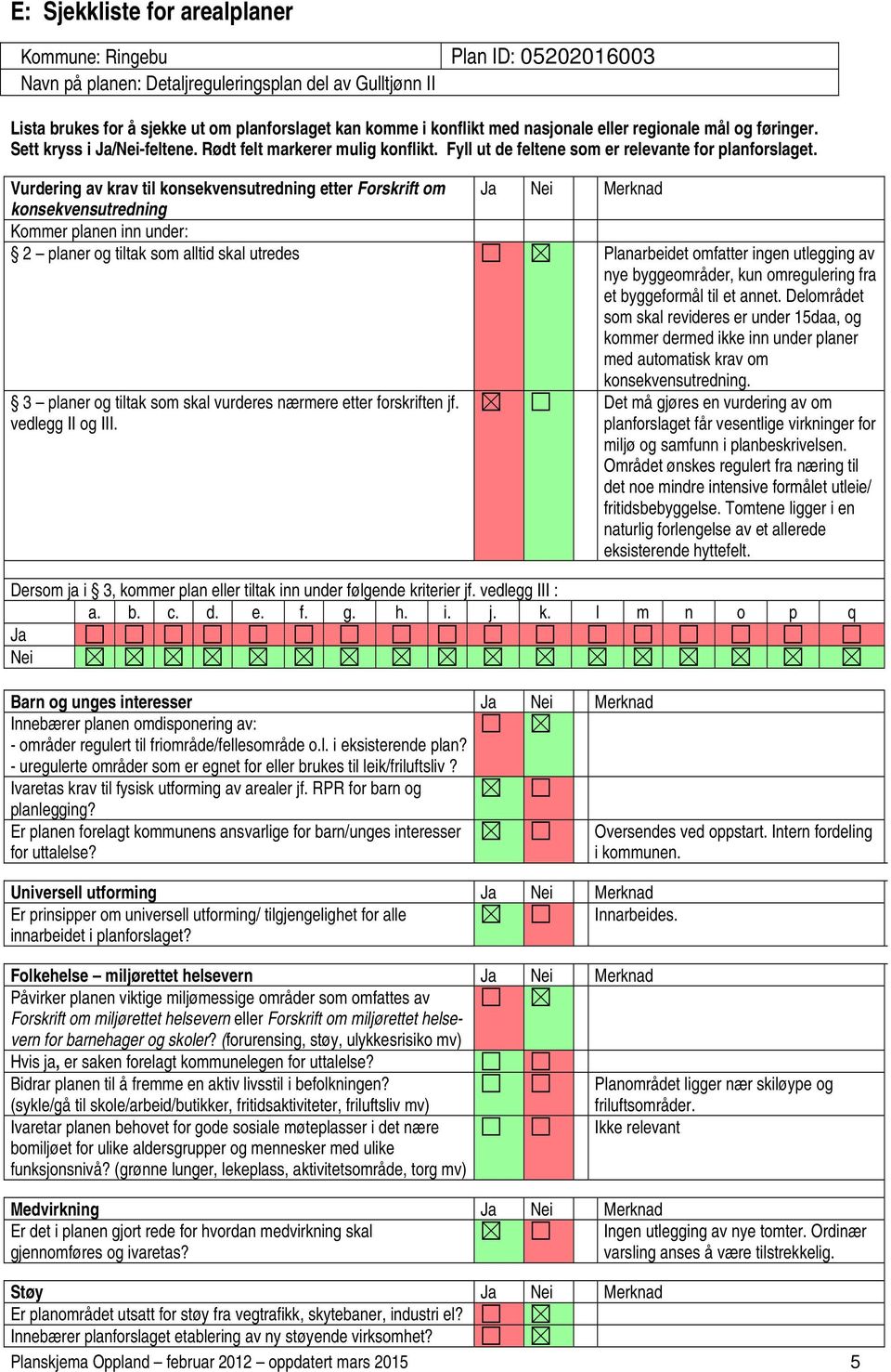 Rødt felt markerer mulig konflikt. Fyll ut de feltene som er relevante for planforslaget.