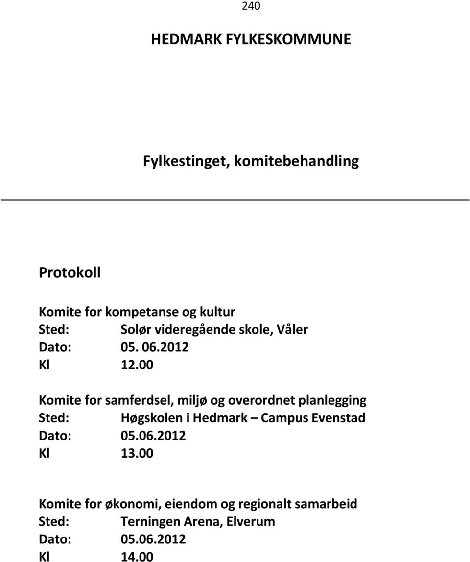 00 Komite for samferdsel, miljø og overordnet planlegging Sted: Høgskolen i Hedmark Campus