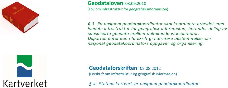 av spesifiserte geodata mellom deltakende virksomheter.