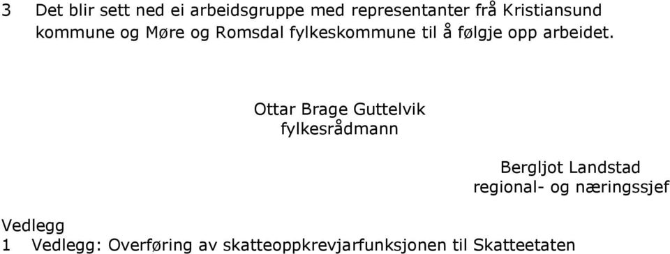 Ottar Brage Guttelvik fylkesrådmann Bergljot Landstad regional- og