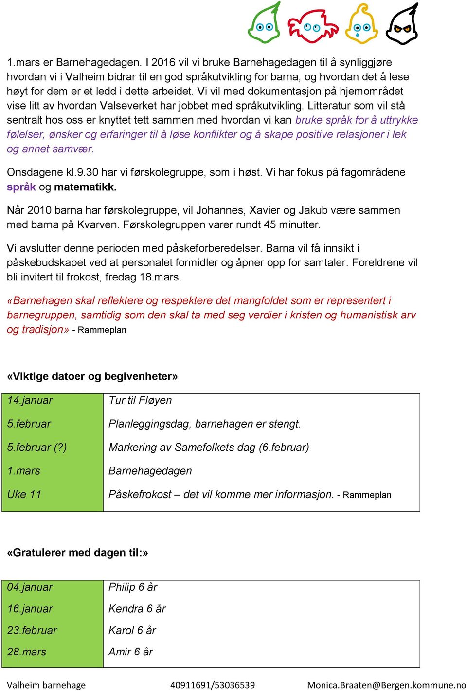 Vi vil med dokumentasjon på hjemområdet vise litt av hvordan Valseverket har jobbet med språkutvikling.