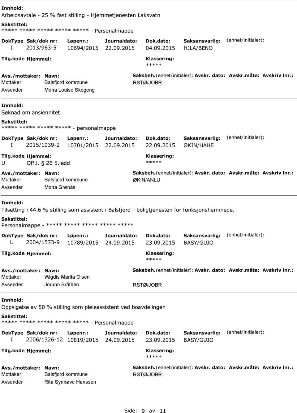 ledd ØKN/ANL Mona Grønås Tilsetting i 44.6 % stilling som assistent i Balsfjord - boligtjenesten for funksjonshemmede.