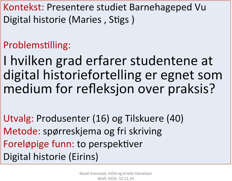 egnet som medium for refleksjon over praksis?