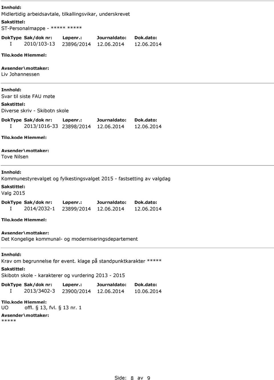 av valgdag Valg 2015 2014/2032-1 23899/2014 Det Kongelige kommunal- og moderniseringsdepartement Krav om begrunnelse før