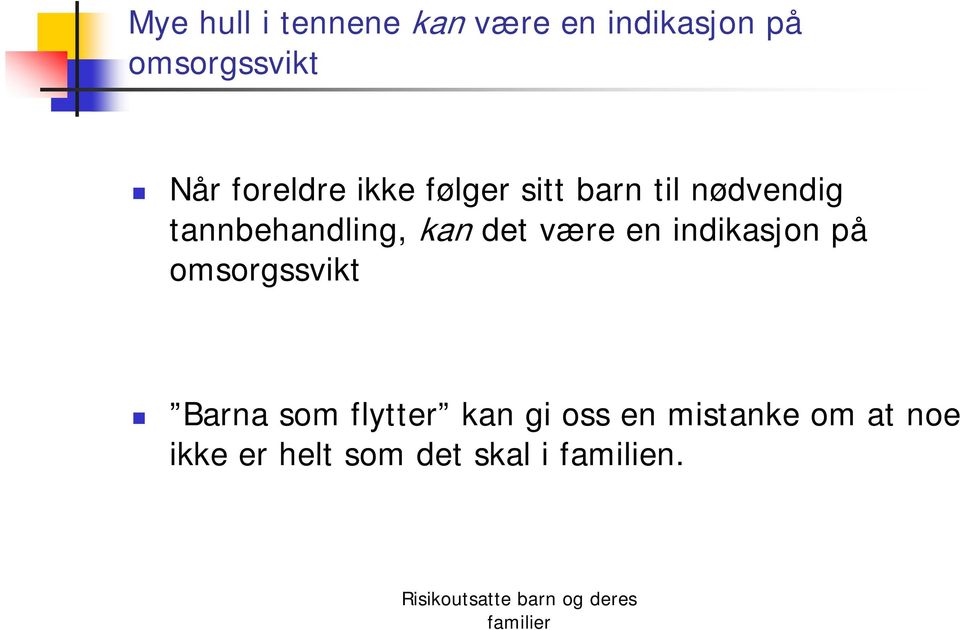 kan det være en indikasjon på omsorgssvikt Barna som flytter