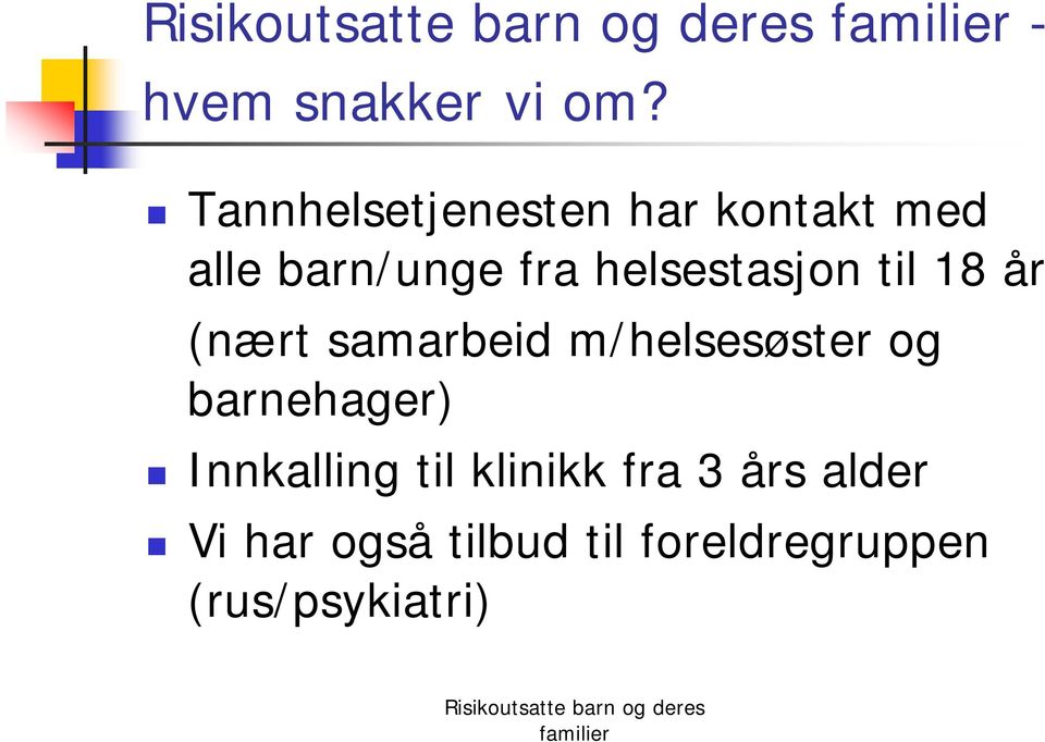 helsestasjon til 18 år (nært samarbeid m/helsesøster og