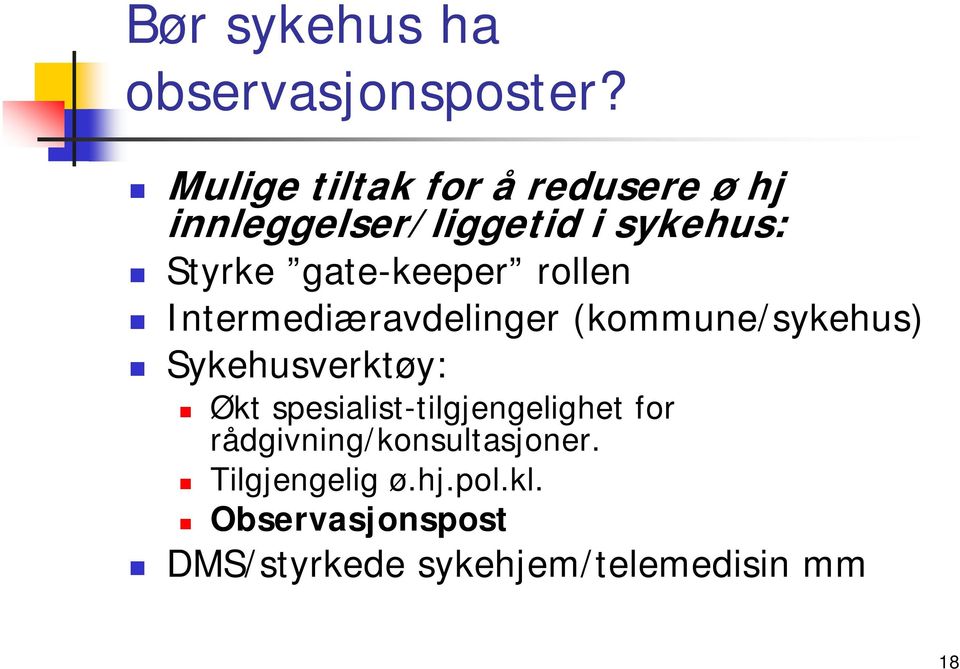 gate-keeper rollen Intermediæravdelinger (kommune/sykehus) Sykehusverktøy: Økt