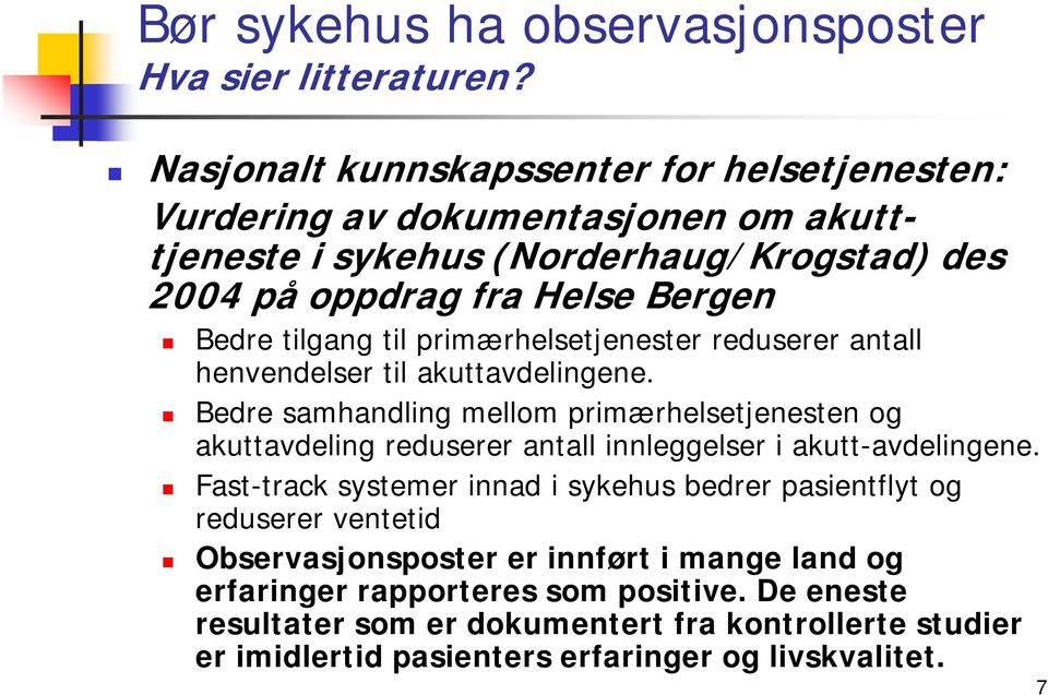 til primærhelsetjenester reduserer antall henvendelser til akuttavdelingene.