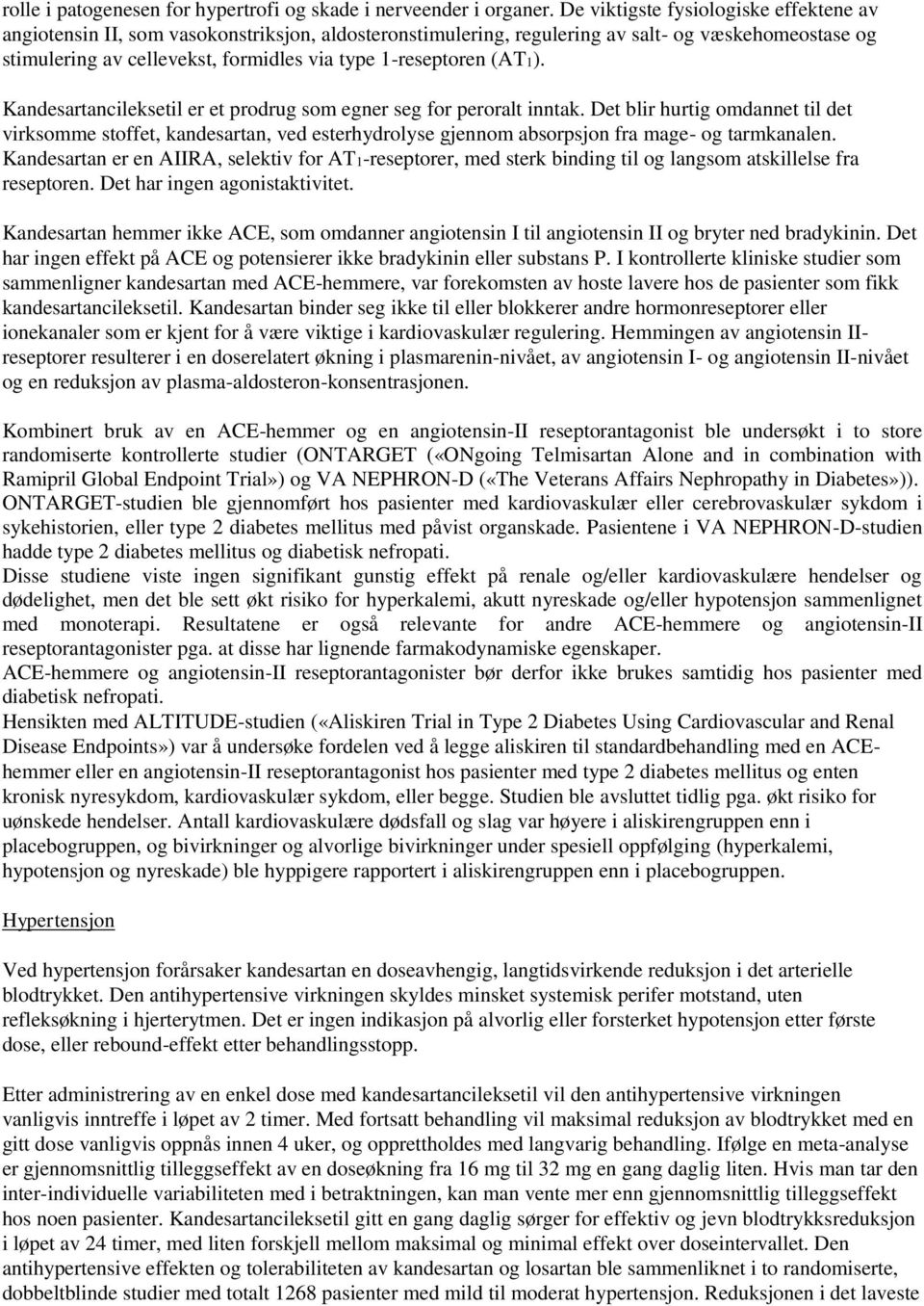 1-reseptoren (AT1). Kandesartancileksetil er et prodrug som egner seg for peroralt inntak.