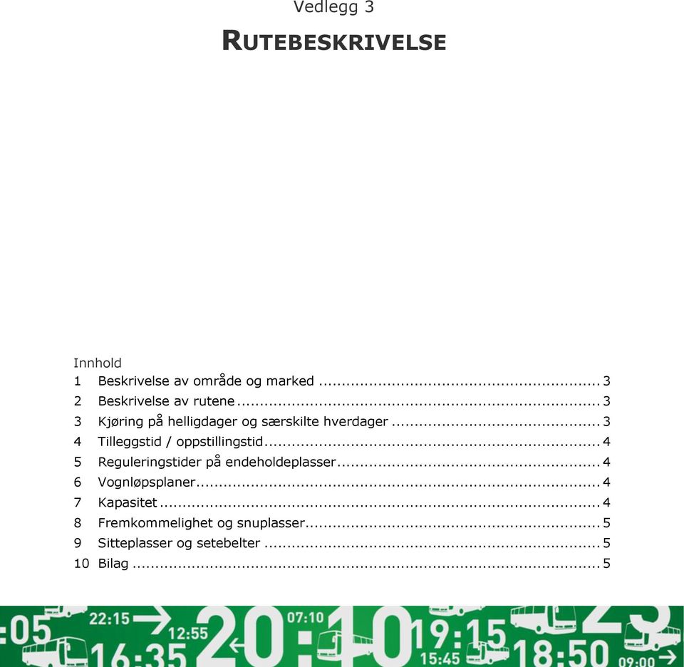 .. 3 4 Tilleggstid / oppstillingstid... 4 5 Reguleringstider på endeholdeplasser.