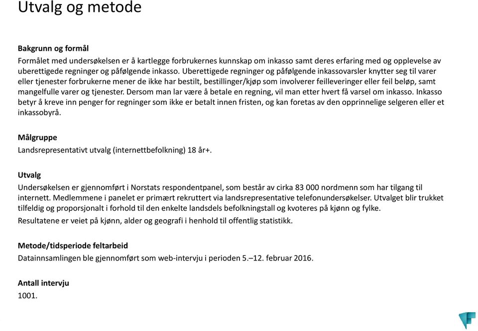 mangelfulle varer og tjenester. Dersom man lar være å betale en regning, vil man etter hvert få varsel om inkasso.