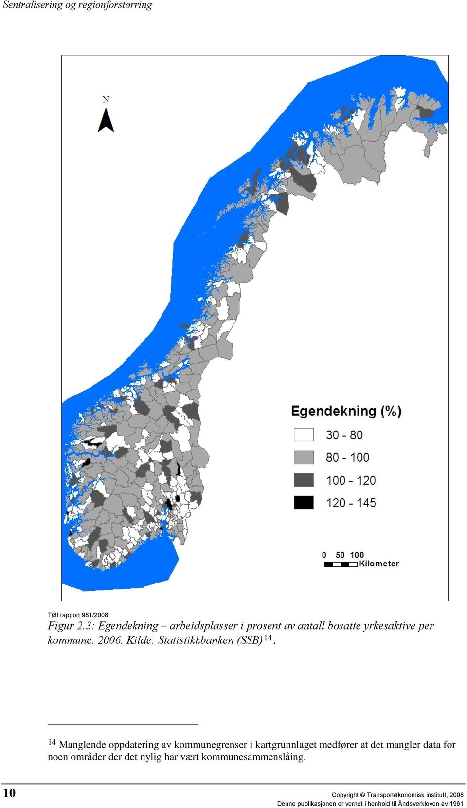 2006. Kilde: Statistikkbanken (SSB) 14.